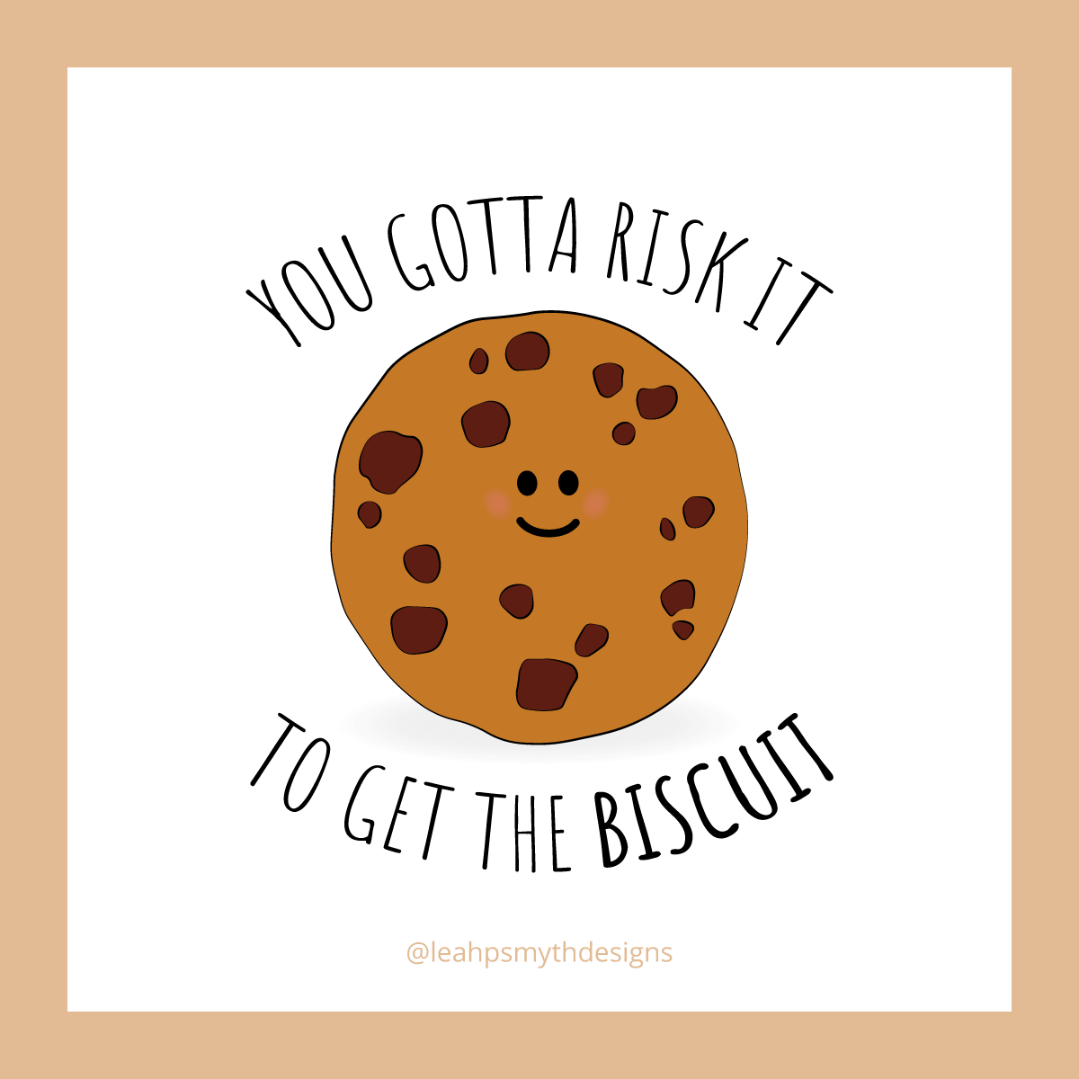 You gotta risk it to get the biscuit