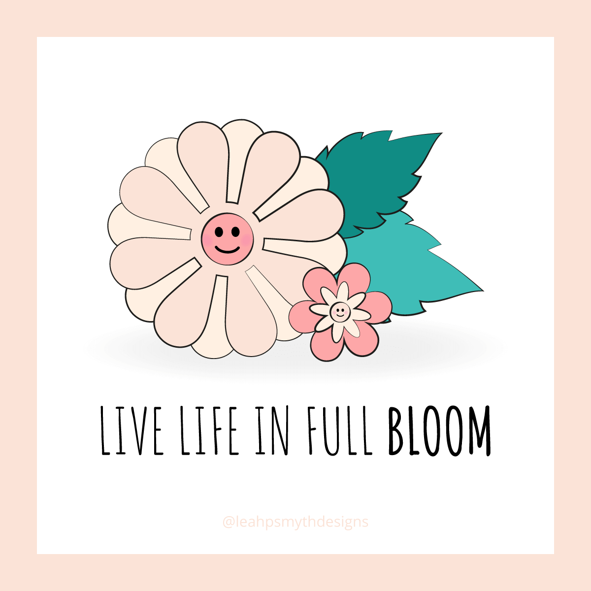 Live life in full bloom