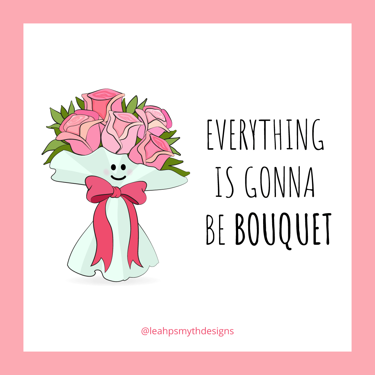 Everything is gonna Bouquet