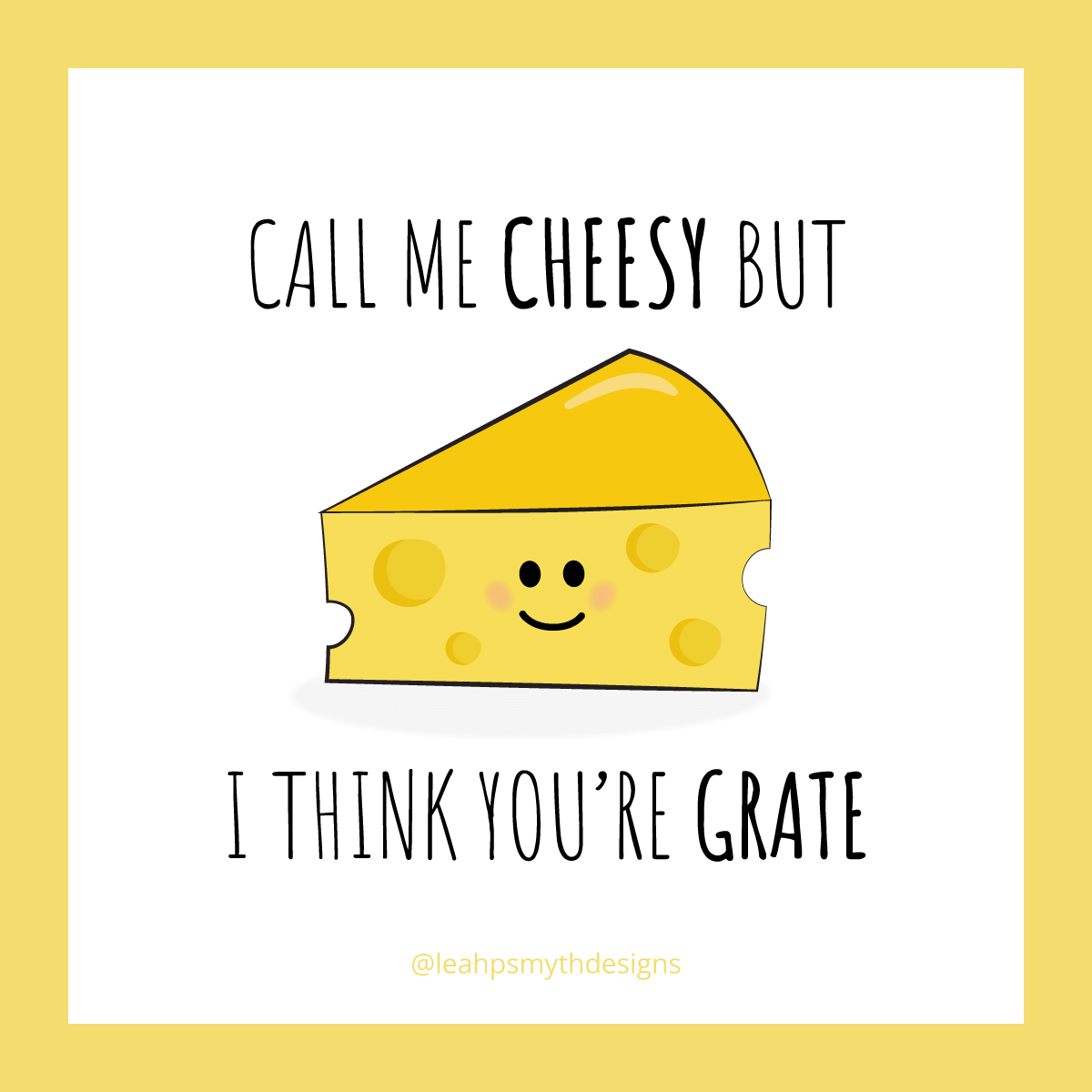 Call me cheesy but I think you're grate