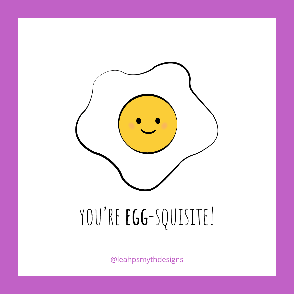 You're Egg-squisite