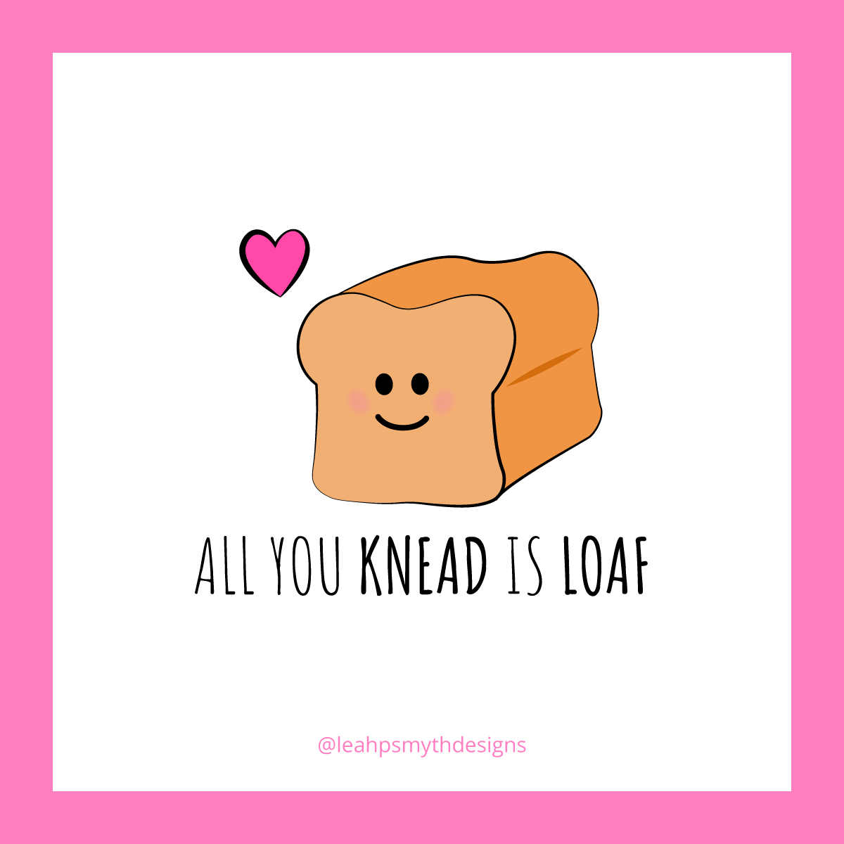 All you Knead is loaf