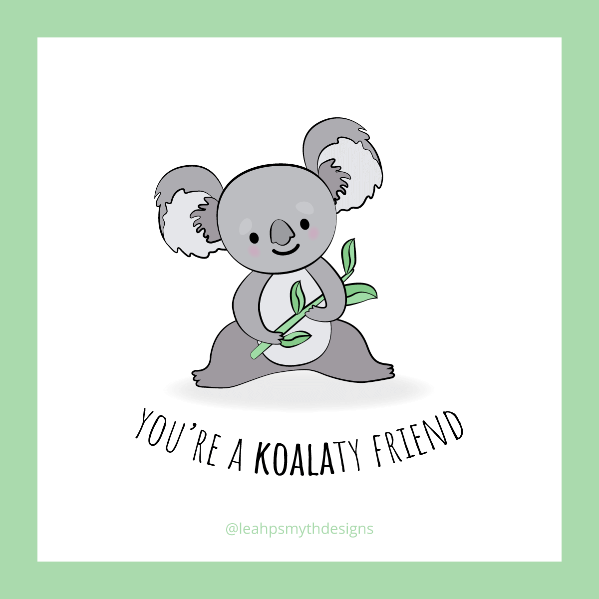 You're a Koalaty friend