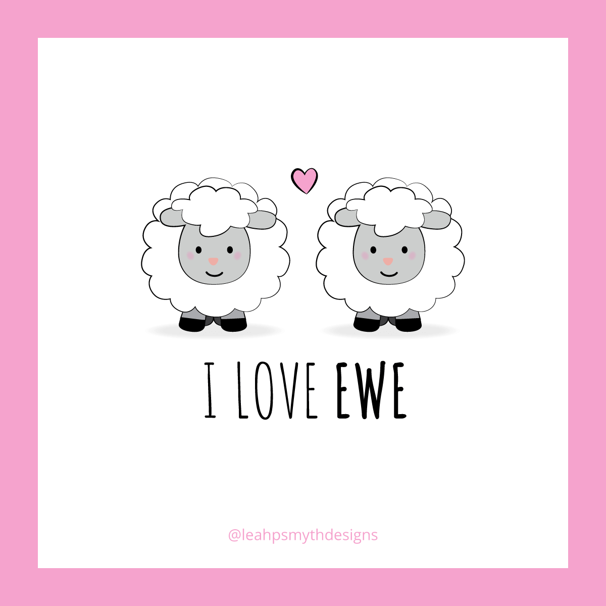 I love ewe