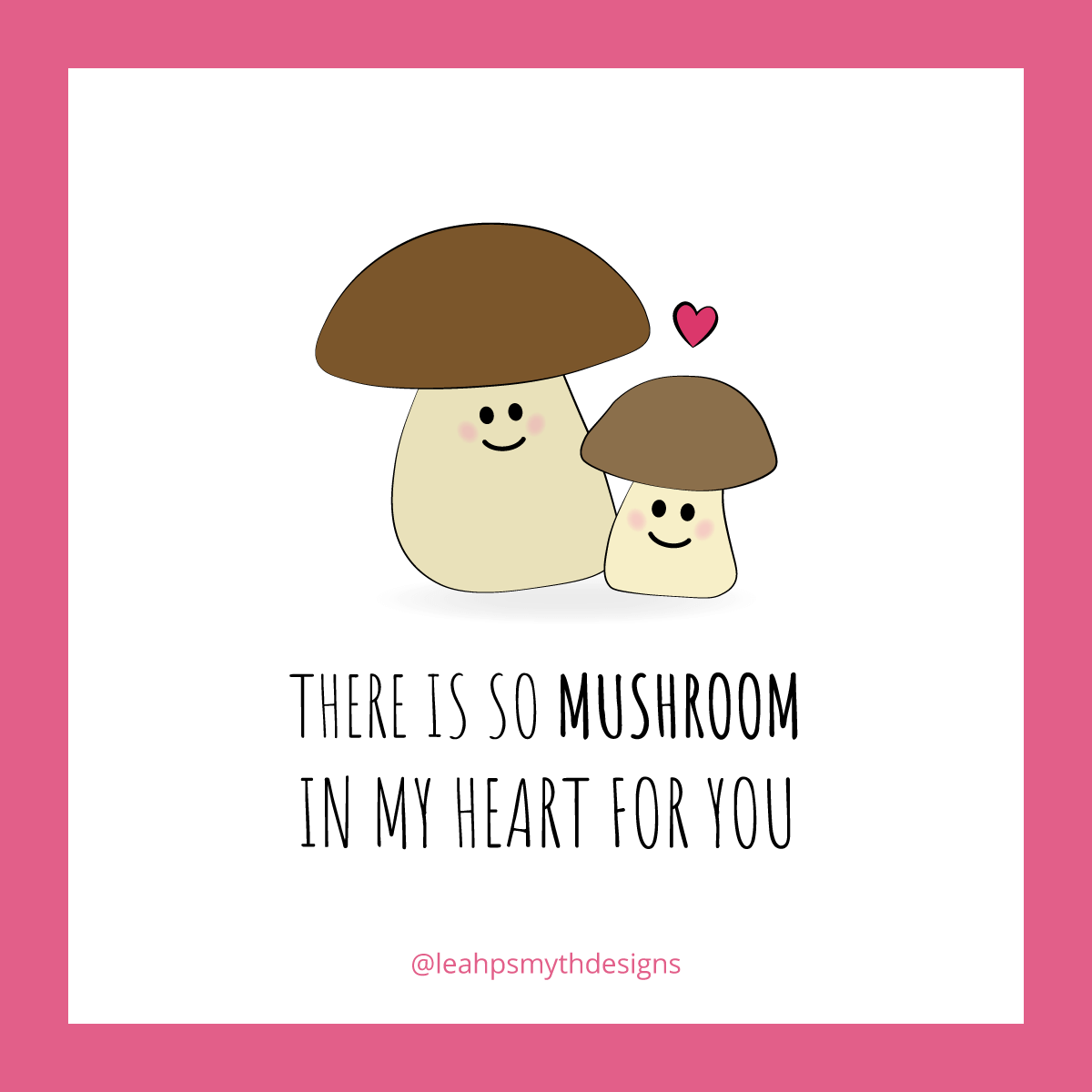 There is so mushroom in my heart for you