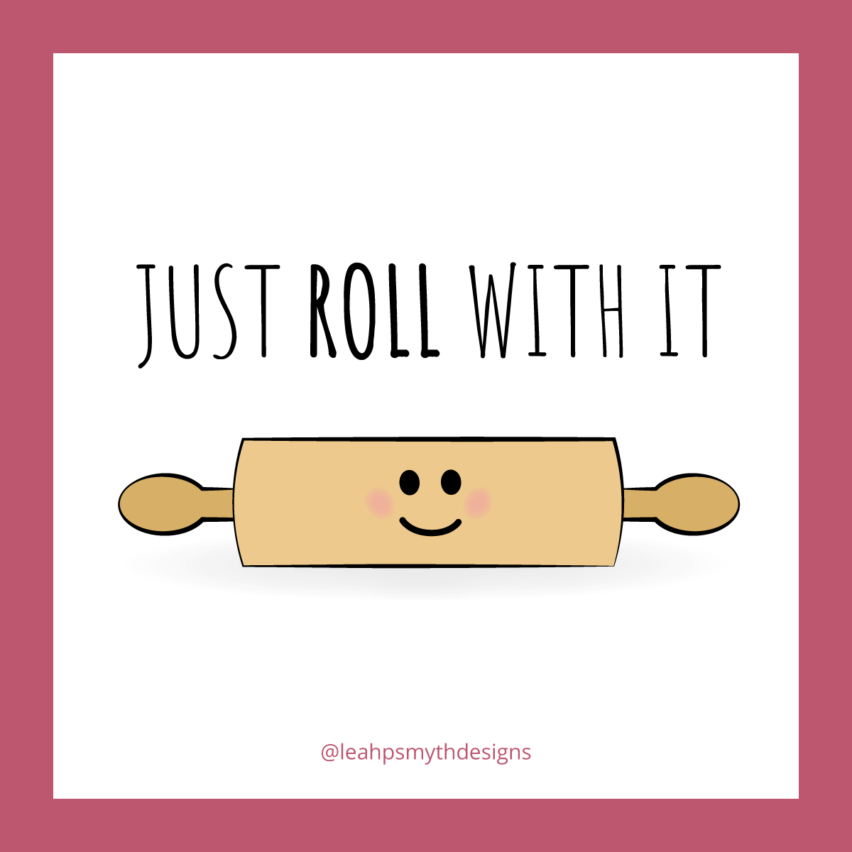 go on and just roll with it baby