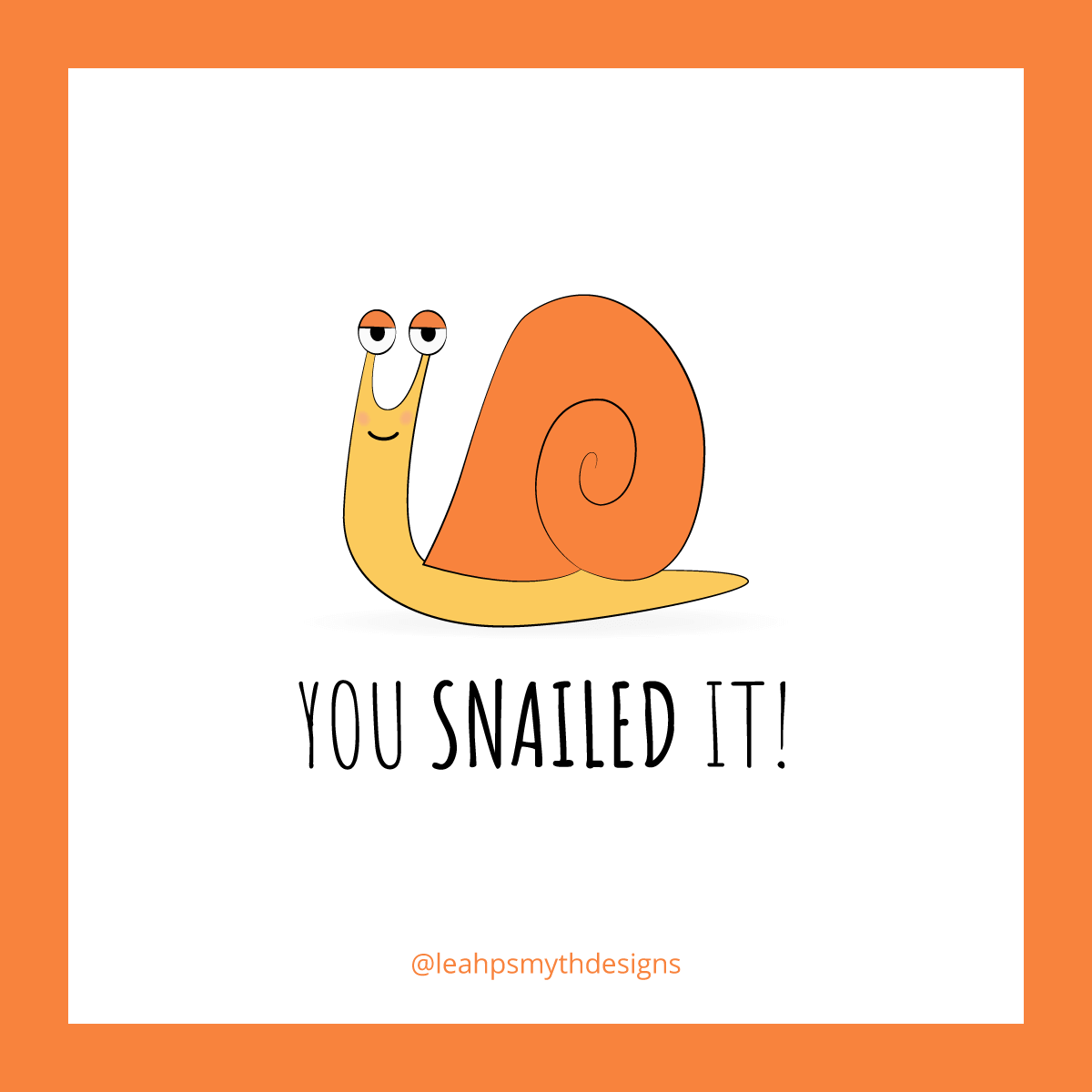 You Snailed it