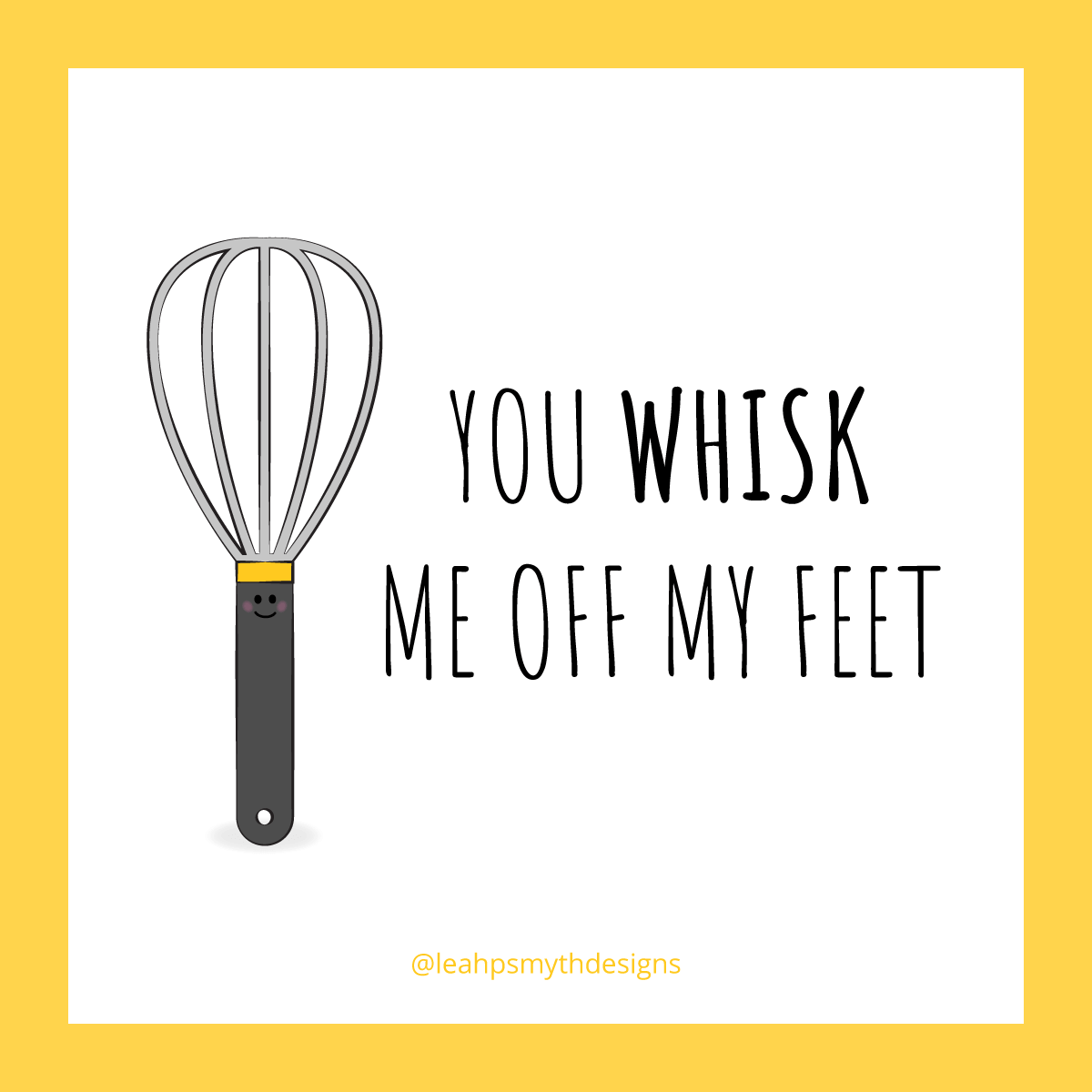 You whisk me off my feet